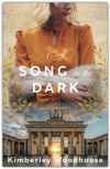 A Song in the Dark -  A Novel of World War II